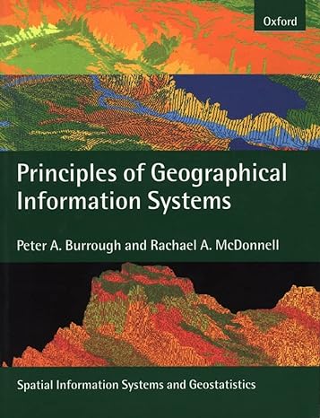 principles of geographical information systems 2nd edition peter a burrough ,rachael a mcdonnell 0198233655,