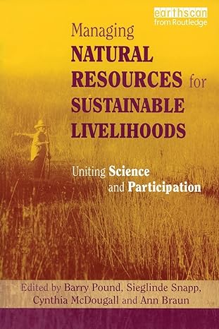 managing natural resources for sustainable livelihoods 1st edition ann braun ,barry pound ,cynthia mcdougall