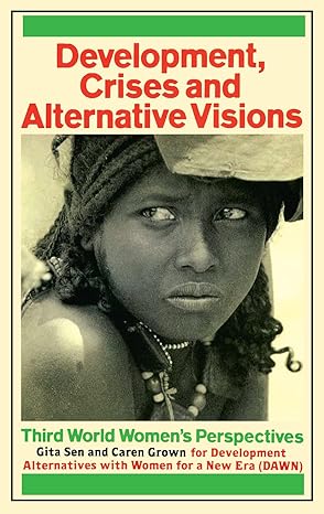 development crises and alternative visions third world womens perspectives 1st edition gita sen ,caren grown