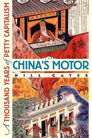 chinas motor a thousand years of petty capitalism 1st edition hill gates 0801484766, 978-0801484766