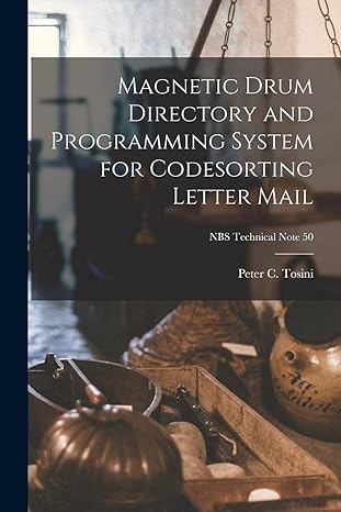 magnetic drum directory and programming system for codesorting letter mail nbs technical note 50 1st edition