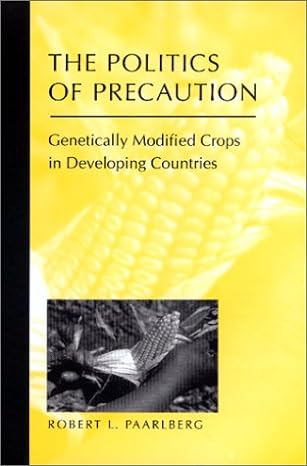 the politics of precaution genetically modified crops in developing countries 1st edition robert l paarlberg