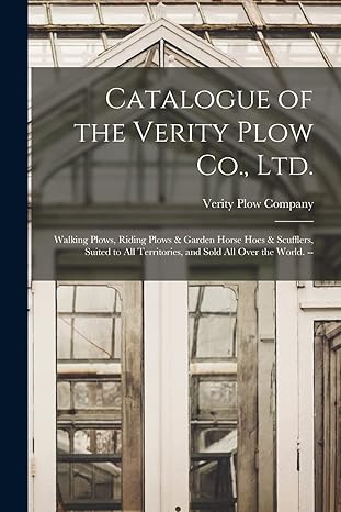 catalogue of the verity plow co ltd walking plows riding plows and garden horse hoes and scufflers suited to