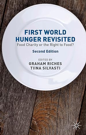 first world hunger revisited food charity or the right to food 2nd edition g riches ,t silvasti 1137298723,