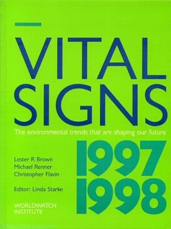 vital signs 1997 1998 the trends that are shaping our future 1st edition lester r brown 1853834807,