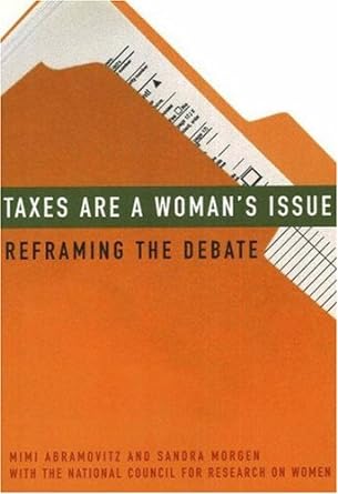 taxes are a woman s issue reframing the debate 1st edition mimi abramovitz ,sandra morgen 1558615229,