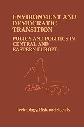 environment and democratic transition policy and politics in central and eastern europe 1st edition a. vari