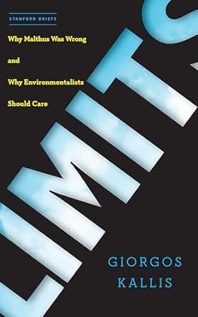limits why malthus was wrong and why environmentalists should care 1st edition giorgos kallis 1503611558,