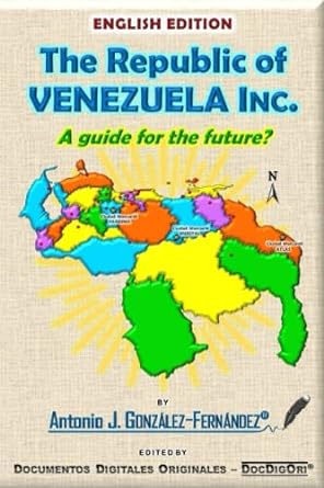 the republic of venezuela inc a guide for the futuro 1st edition antonio j. j. gonzalez-fernandez ,documentos