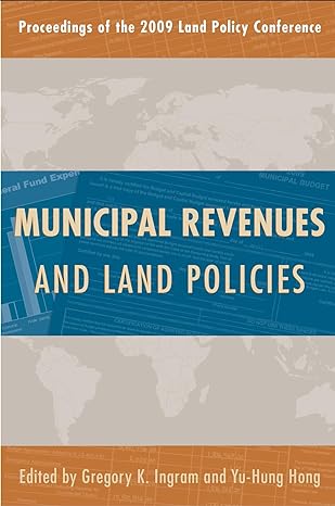 municipal revenues and land policies 1st edition gregory k. ingram ,yu-hung hong 1558442081, 978-1558442085