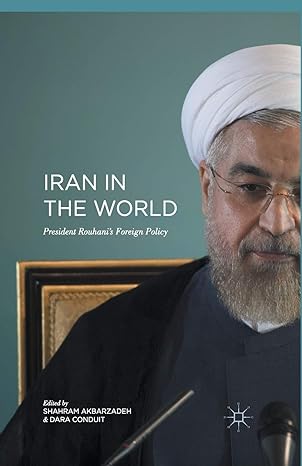 iran in the world president rouhani s foreign policy 1st edition shahram akbarzadeh ,dara conduit 1349954144,