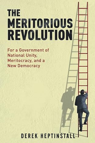 the meritorious revolution for a government of national unity meritocracy and a new democracy 1st edition mr