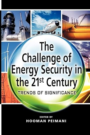 the challenge of energy security in the 21st century trends of significance 1st edition hooman peimani