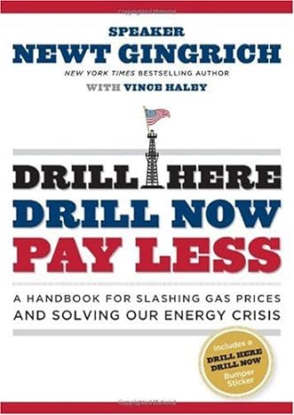 drill here drill now pay less a handbook for slashing gas prices and solving our energy crisis 2nd printing,