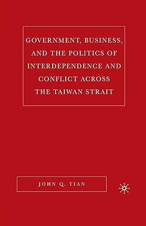 government business and the politics of interdependence and conflict across the taiwan strait 1st edition j.