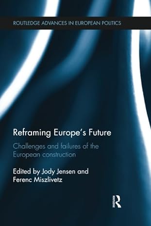 reframing europe s future challenges and failures of the european construction 1st edition jody jensen