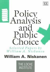 policy analysis and public choice selected papers by william a niskanen 1st edition william a. niskanen