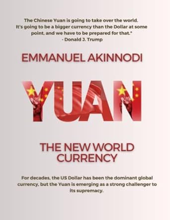 yuan the new world currency 1st edition emmanuel akinnodi 979-8392352814