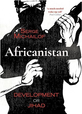 africanistan development or jihad 1st edition serge michailof 0199485666, 978-0199485666