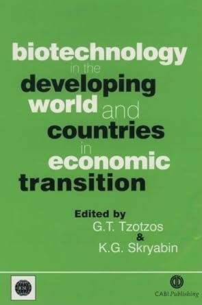 biotechnology in the developing world and countries in economic transition 1st edition george t tzotzos ,k g