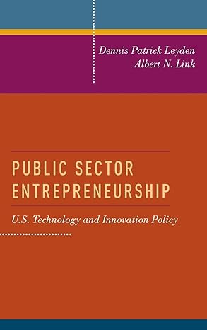 public sector entrepreneurship u s technology and innovation policy 1st edition dennis patrick leyden, albert