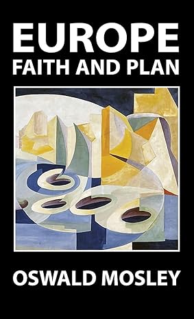 europe faith and plan 1st edition oswald mosley 1913176320, 978-1913176327
