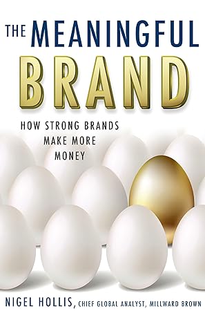 the meaningful brand how strong brands make more money 2013th edition n hollis 0230342264, 978-0230342262