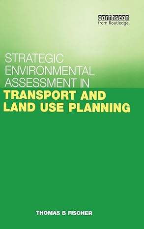 strategic environmental assessment in transport and land use planning 1st edition thomas b fischer