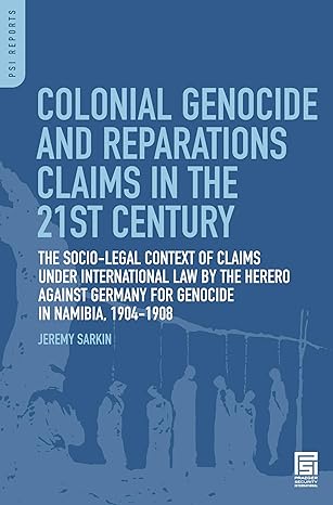 colonial genocide and reparations claims in the 21st century the socio legal context of claims under