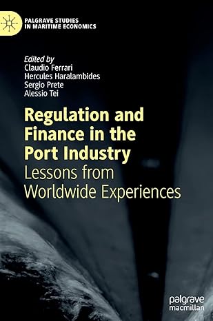 regulation and finance in the port industry lessons from worldwide experiences 1st edition claudio ferrari