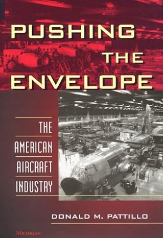 pushing the envelope the american aircraft industry 1st edition donald m pattillo 0472108697, 978-0472108695