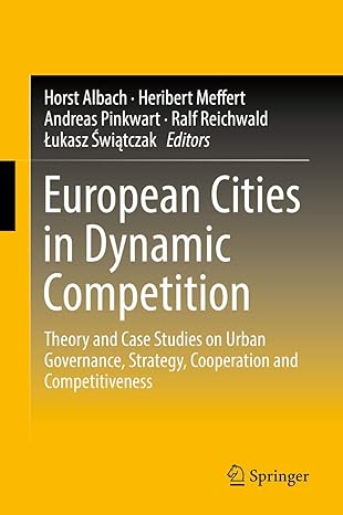 european cities in dynamic competition theory and case studies on urban governance strategy cooperation and