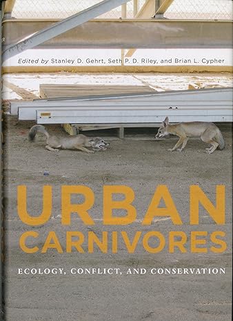 urban carnivores ecology conflict and conservation 1st edition stanley d gehrt ,seth p d riley ,brian l