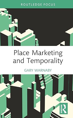 place marketing and temporality 1st edition gary warnaby 1032689781, 978-1032689784