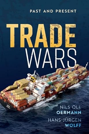 trade wars past and present 1st edition nils ole oermann ,hans jurgen wolff 0192848909, 978-0192848901