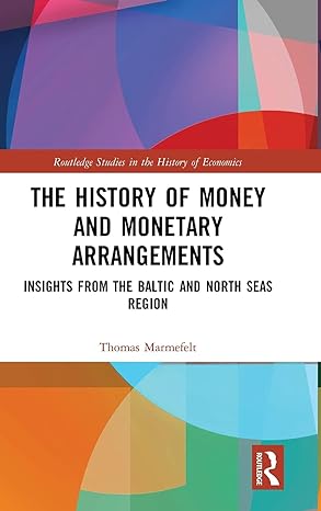 the history of money and monetary arrangements insights from the baltic and north seas region 1st edition