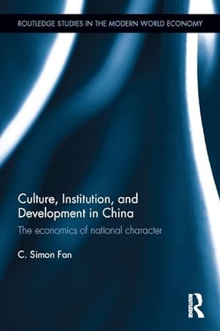 culture institution and development in china the economics of national character 1st edition c simon fan