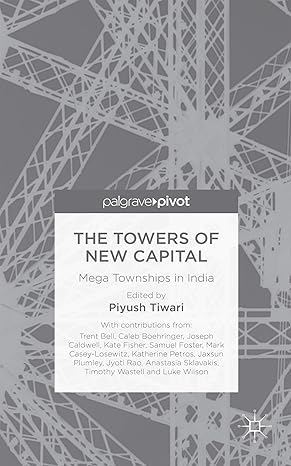 the towers of new capital mega townships in india 1st edition p tiwari 1137586257, 978-1137586254