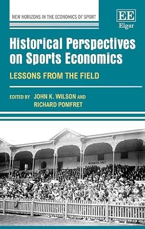 historical perspectives on sports economics lessons from the field 1st edition john k wilson ,richard pomfret