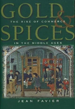gold and spices the rise of commerce in the middle ages 1st edition jean favier ,caroline higgitt 0841912327,