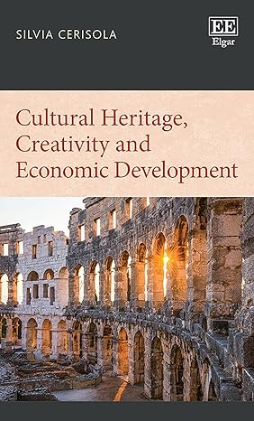 cultural heritage creativity and economic development 1st edition silvia cerisola 1788975286, 978-1788975285