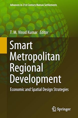 smart metropolitan regional development economic and spatial design strategies 1st edition t m vinod kumar
