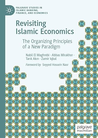 revisiting islamic economics the organizing principles of a new paradigm 1st edition nabil el maghrebi ,abbas