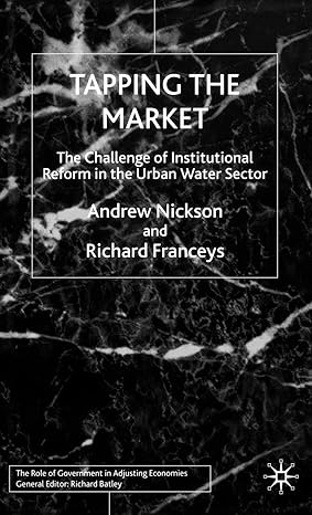 tapping the market the challenge of institutional reform in the urban water sector 2003rd edition a nickson