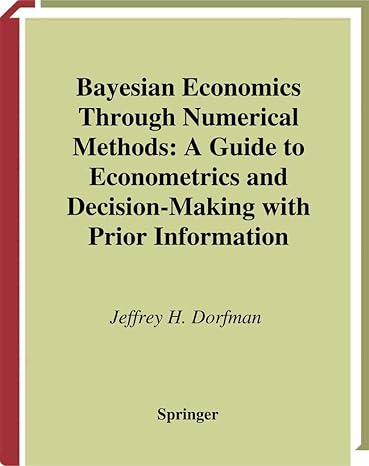 bayesian economics through numerical methods a guide to econometrics and decision making with prior