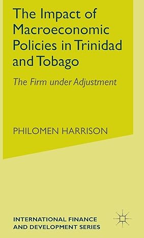 the impact of macroeconomic policies in trinidad and tobago the firm under adjustment 2002nd edition p