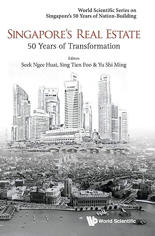 singapores real estate 50 years of transformation 1st edition tien foo sing ,shi ming yu ,ngee huat seek