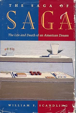 the saga of saga the life and death of an american dream 1st edition william f scandling 0963915002,