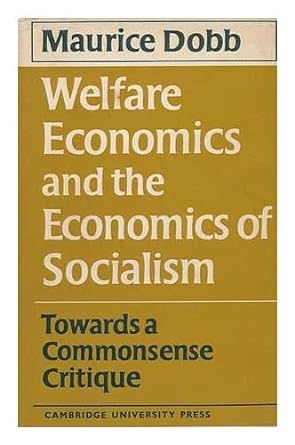 welfare economics and the economics of socialism towards a commonsense critique 1st edition maurice dobb