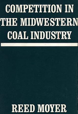 competition in the midwestern coal industry 1st edition reed moyer 0674154002, 978-0674154001